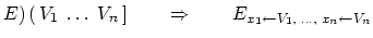$E)   (  V_1 \; \dots \; V_n   ] \qquad \Rightarrow \qquad	  E_{x_1 \leftarrow V_1, \; ..., \; x_n \leftarrow V_n}$